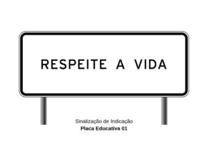 Sinalização de Indicação Placa Educativa 01
