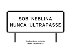 Sinalização de Indicação Placa Educativa 03